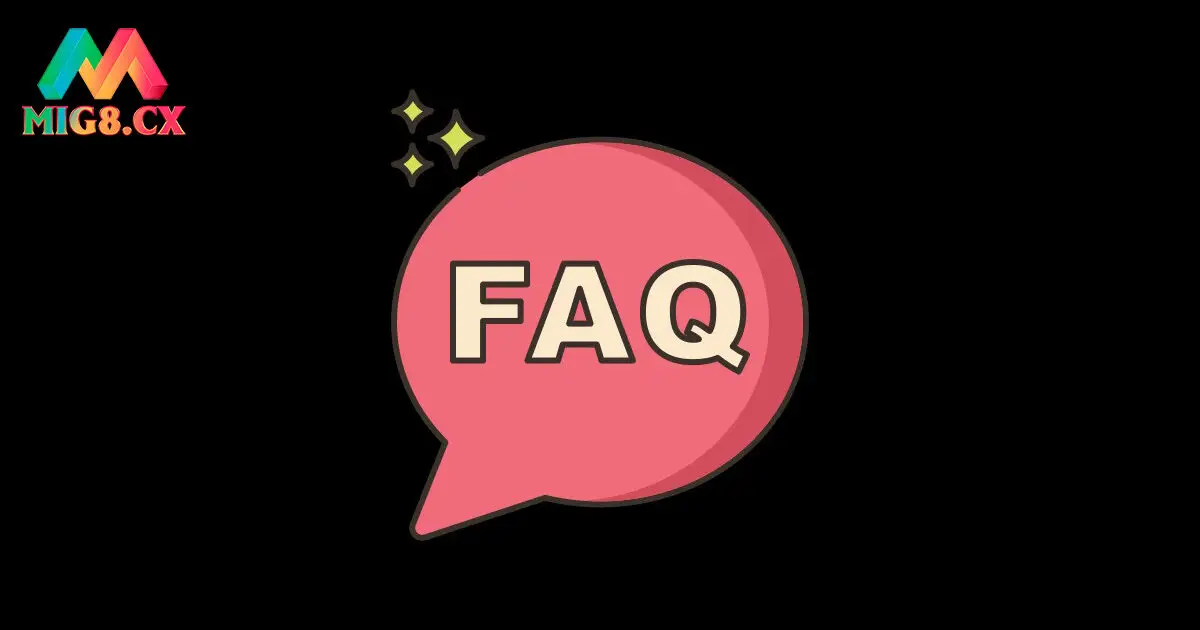 Hỏi đáp các thắc mắc thường gặp về nhà cái MIG8