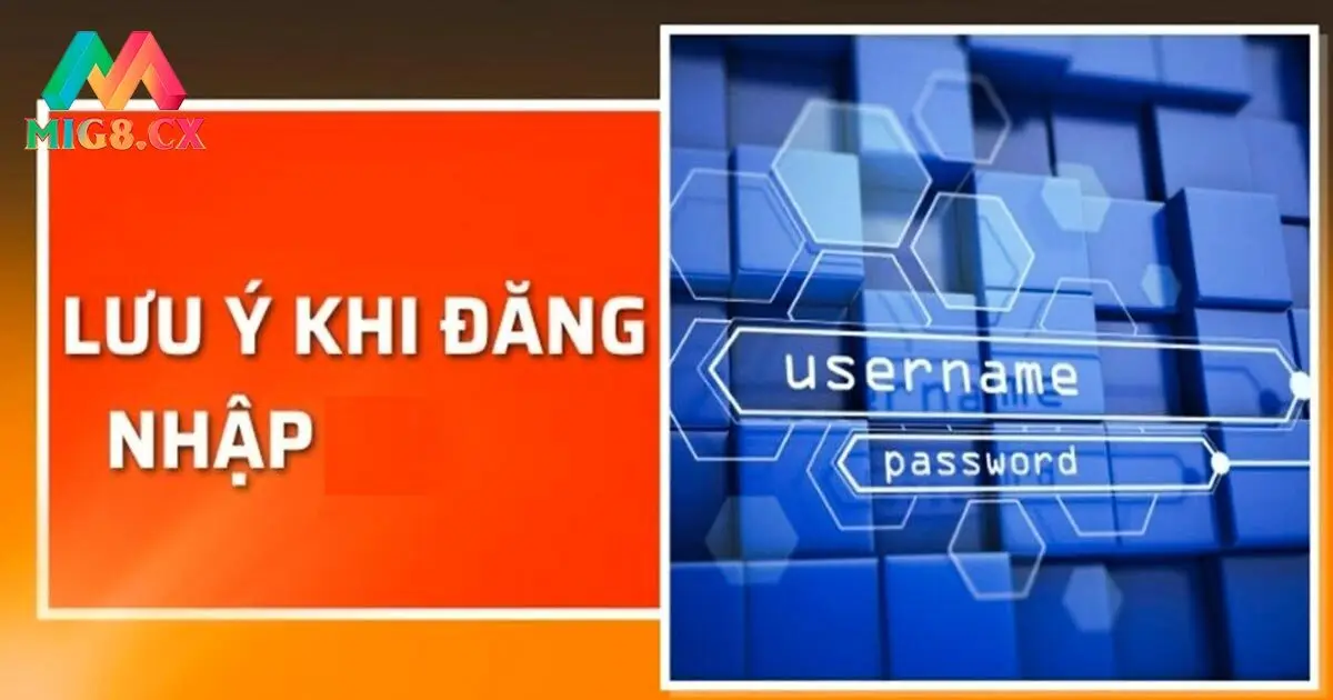 Một vài lưu ý khi đăng nhập tài khoản MIG8