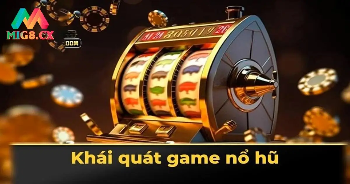 Những điểm nổi bật nhất tại nổ hũ MIG8