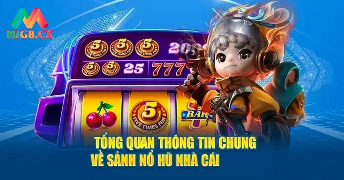 Thông tin về sảnh nổ hũ MIG8